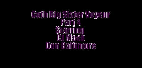  Goth Big Sister Voyeur Part 4